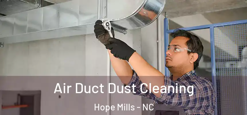 Air Duct Dust Cleaning Hope Mills - NC