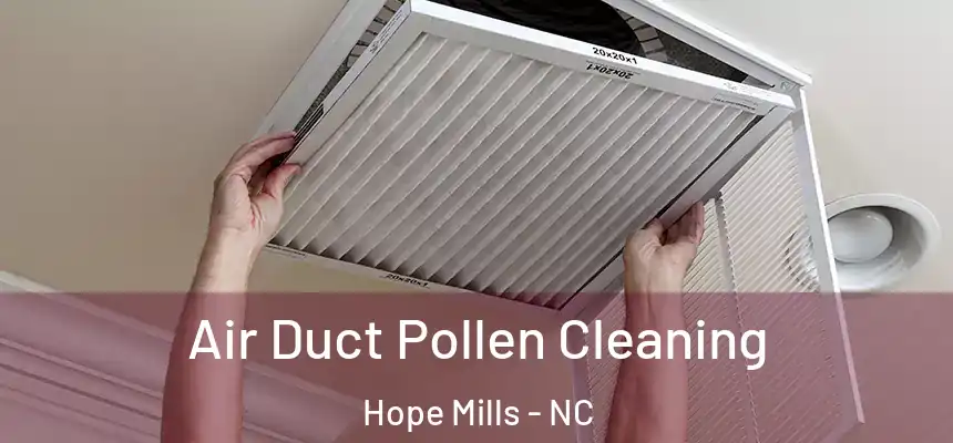 Air Duct Pollen Cleaning Hope Mills - NC