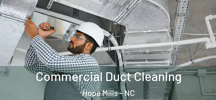 Commercial Duct Cleaning Hope Mills - NC