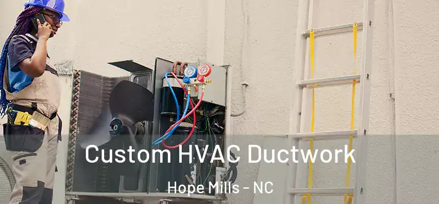  Custom HVAC Ductwork Hope Mills - NC