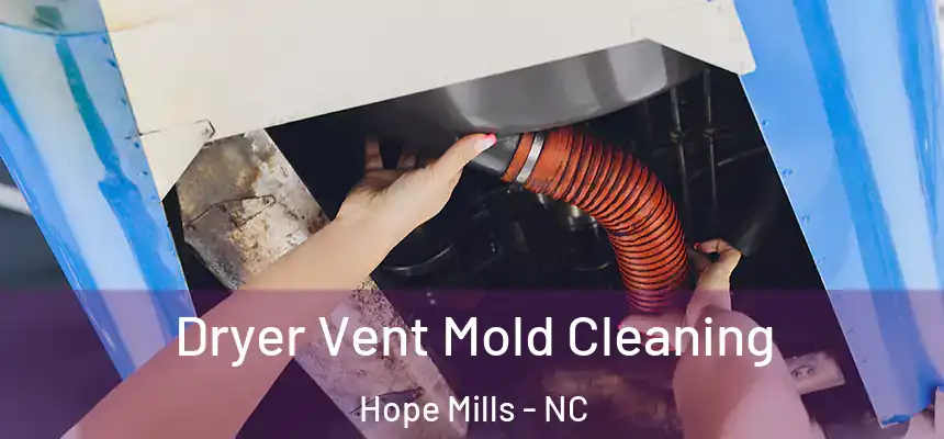  Dryer Vent Mold Cleaning Hope Mills - NC