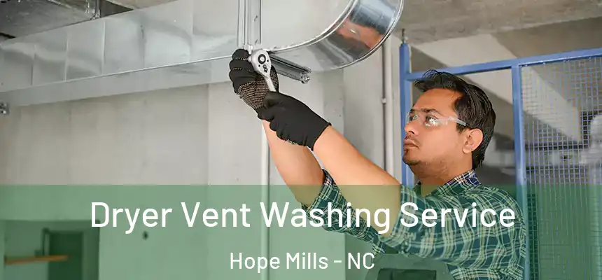  Dryer Vent Washing Service Hope Mills - NC