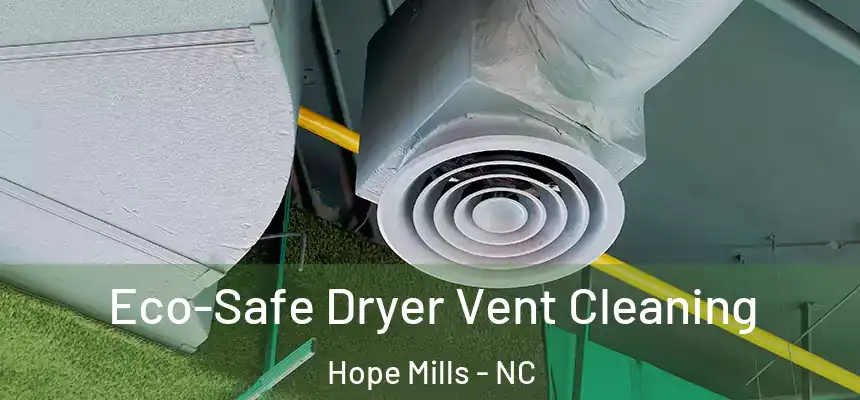 Eco-Safe Dryer Vent Cleaning Hope Mills - NC