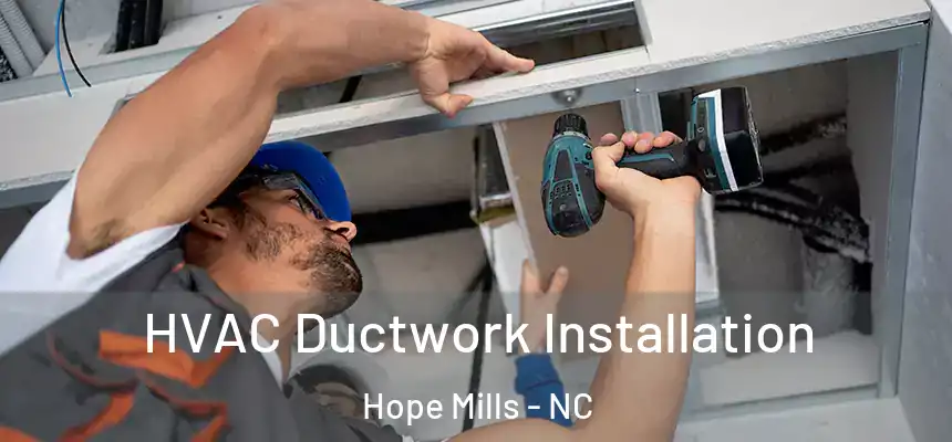  HVAC Ductwork Installation Hope Mills - NC