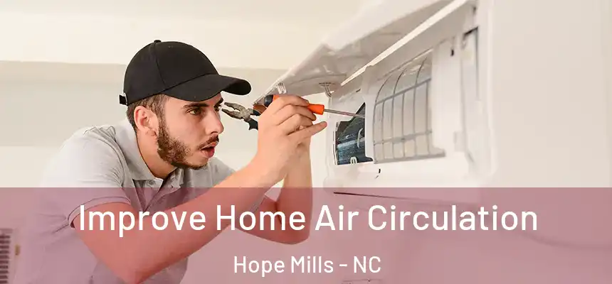  Improve Home Air Circulation Hope Mills - NC