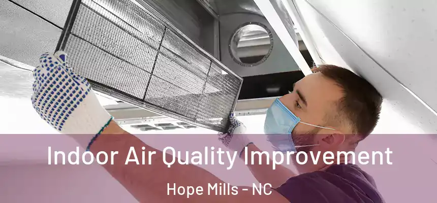 Indoor Air Quality Improvement Hope Mills - NC
