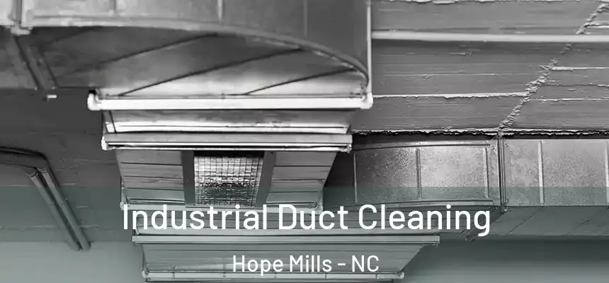 Industrial Duct Cleaning Hope Mills - NC