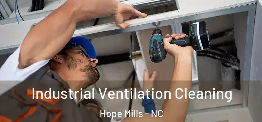  Industrial Ventilation Cleaning Hope Mills - NC