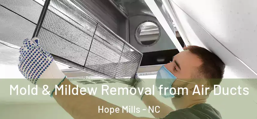  Mold & Mildew Removal from Air Ducts Hope Mills - NC