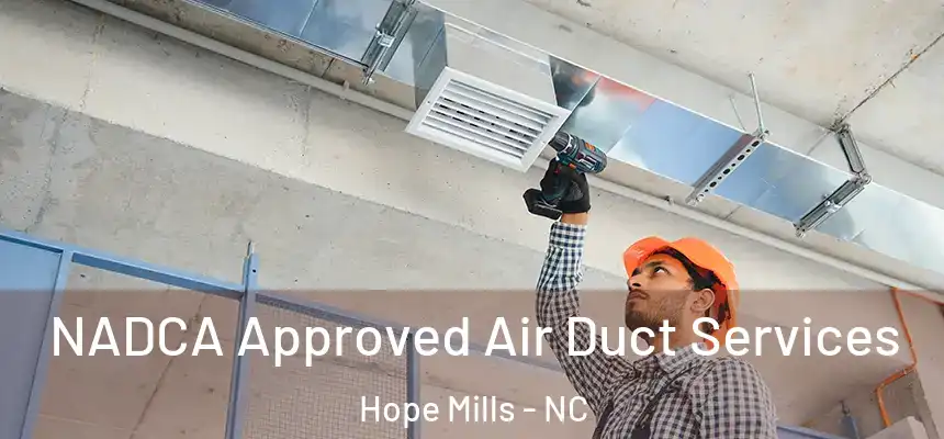 NADCA Approved Air Duct Services Hope Mills - NC